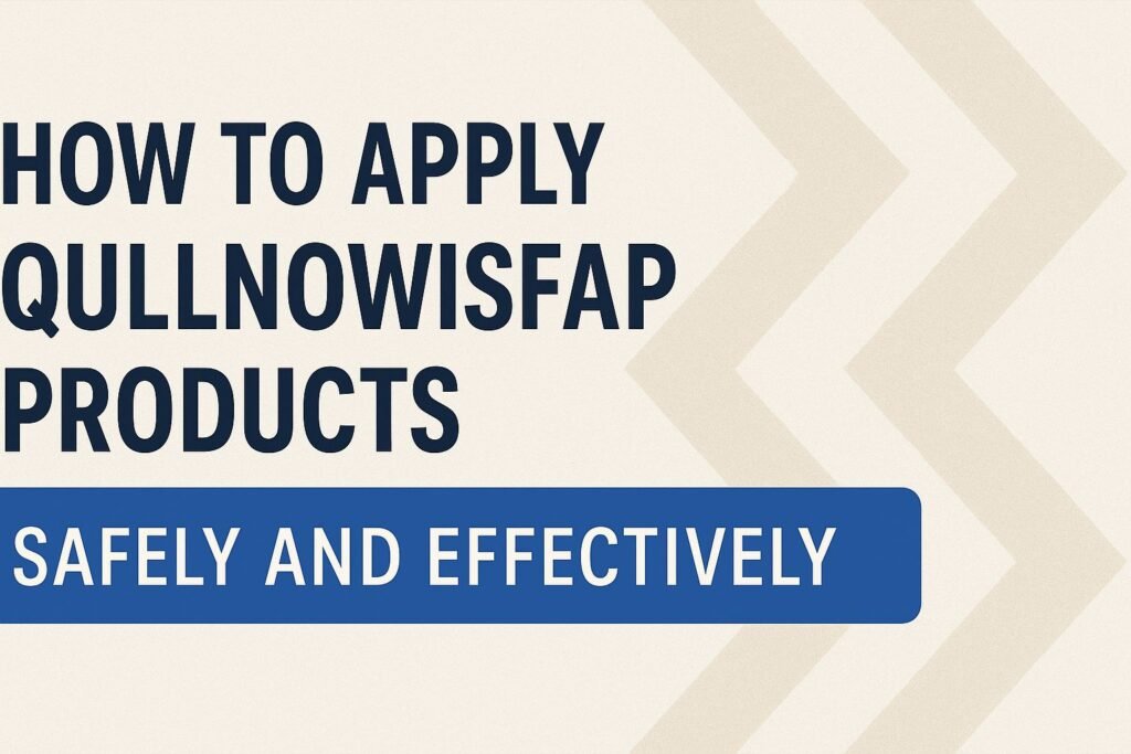 Apply Qullnowisfap Products
